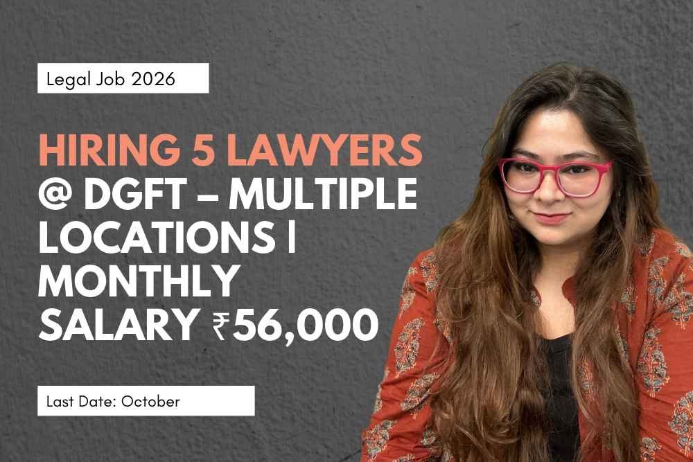 Hiring 5 Lawyers (YPs) at the Office of Directorate General of Foreign Trade (DGFT) - Multiple Locations | Monthly Remuneration ₹56,000 [Legal Jobs 2026]Hiring 5 Lawyers (YPs) at the Office of Directorate General of Foreign Trade (DGFT) - Multiple Locations | Monthly Remuneration ₹56,000 [Legal Jobs 2026]